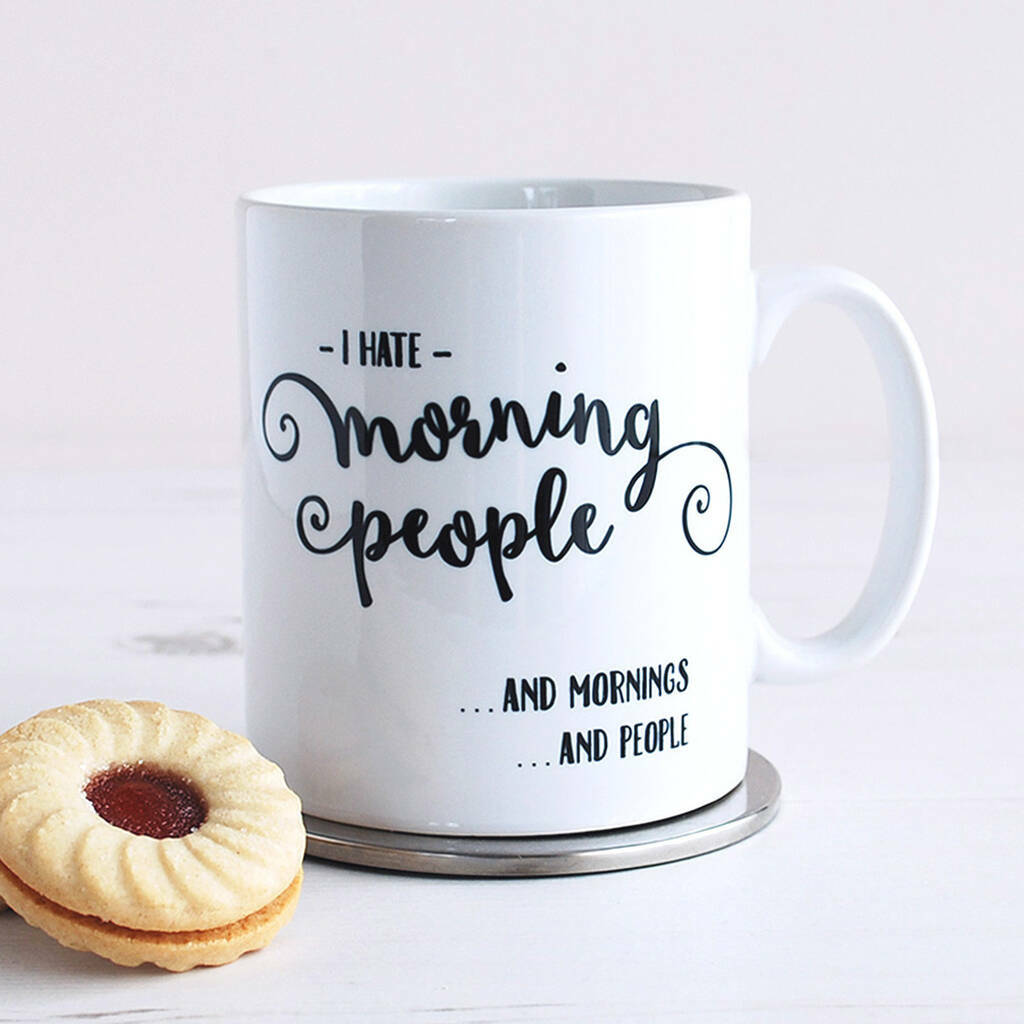 I Hate Morning People, Funny Mug