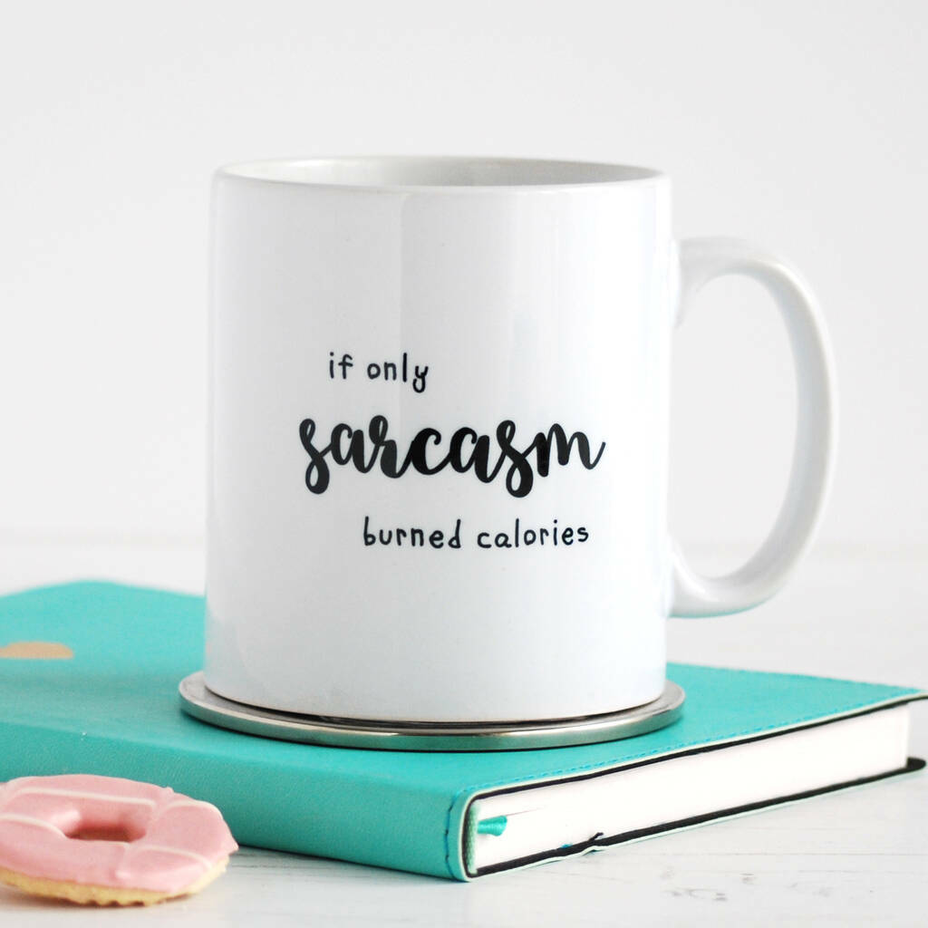 If Only Sarcasm Burned Calories, Mug